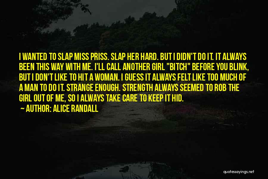 Alice Randall Quotes: I Wanted To Slap Miss Priss. Slap Her Hard. But I Didn't Do It. It Always Been This Way With