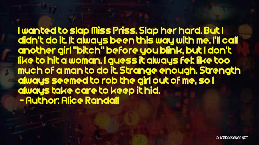 Alice Randall Quotes: I Wanted To Slap Miss Priss. Slap Her Hard. But I Didn't Do It. It Always Been This Way With