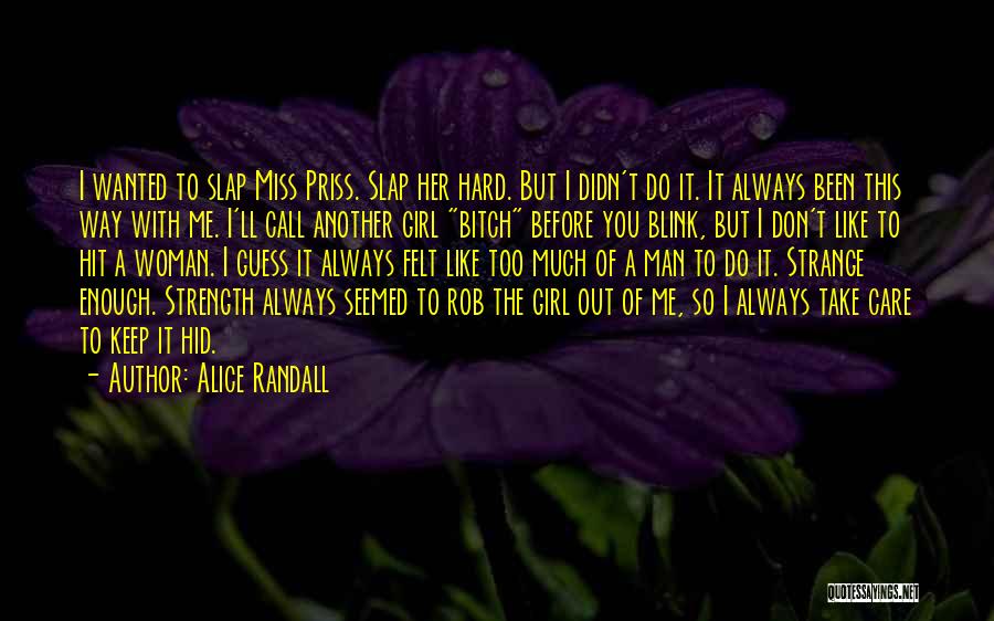 Alice Randall Quotes: I Wanted To Slap Miss Priss. Slap Her Hard. But I Didn't Do It. It Always Been This Way With