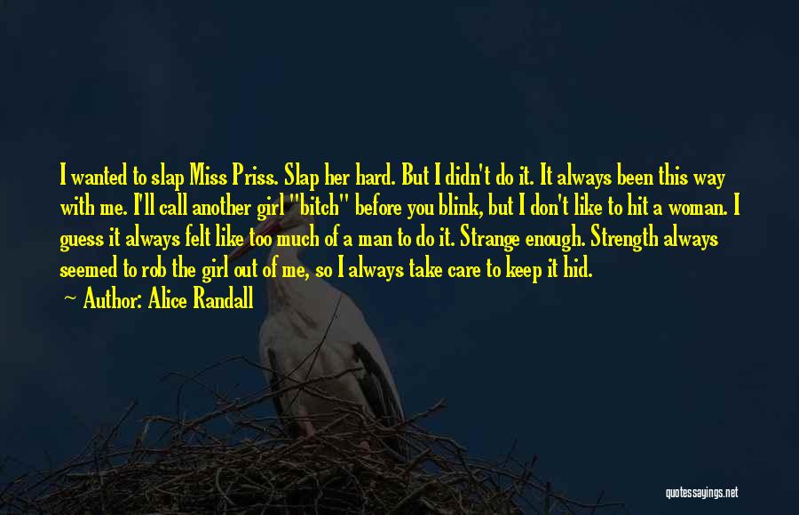 Alice Randall Quotes: I Wanted To Slap Miss Priss. Slap Her Hard. But I Didn't Do It. It Always Been This Way With