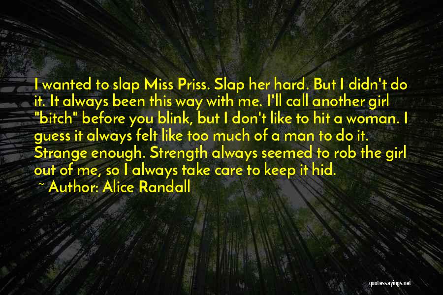 Alice Randall Quotes: I Wanted To Slap Miss Priss. Slap Her Hard. But I Didn't Do It. It Always Been This Way With