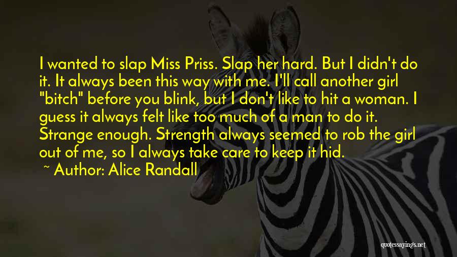 Alice Randall Quotes: I Wanted To Slap Miss Priss. Slap Her Hard. But I Didn't Do It. It Always Been This Way With