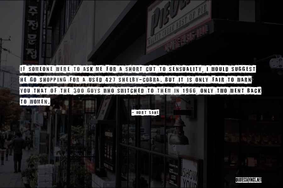 1966 Shelby Cobra Quotes By Mort Sahl 1966 Shelby Cobra Quotes By Mort Sahl