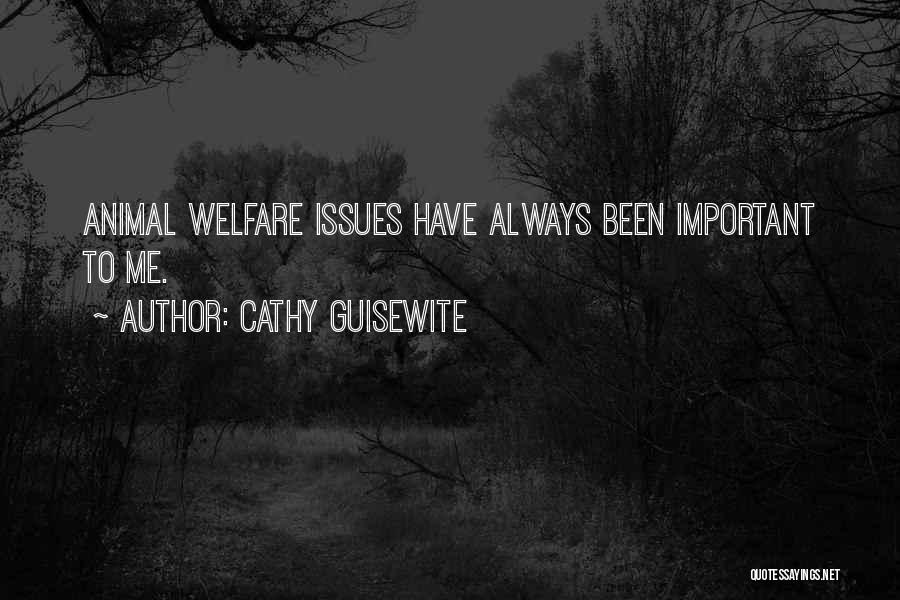 Cathy Guisewite Quotes: Animal Welfare Issues Have Always Been Important To Me.