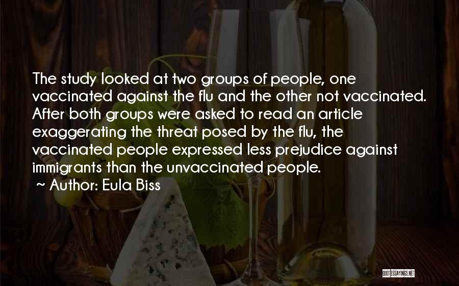 Eula Biss Quotes: The Study Looked At Two Groups Of People, One Vaccinated Against The Flu And The Other Not Vaccinated. After Both
