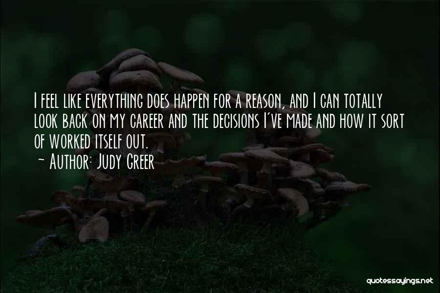 Judy Greer Quotes: I Feel Like Everything Does Happen For A Reason, And I Can Totally Look Back On My Career And The