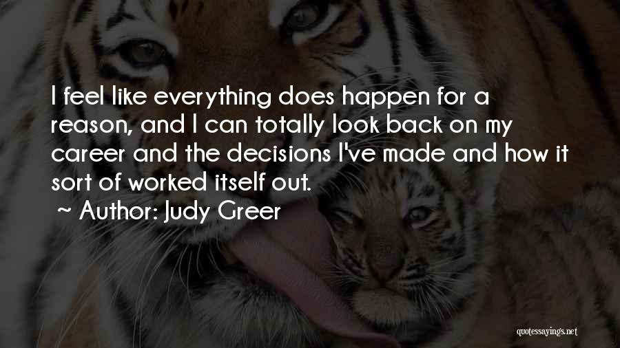 Judy Greer Quotes: I Feel Like Everything Does Happen For A Reason, And I Can Totally Look Back On My Career And The