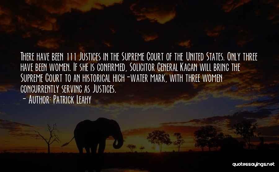Patrick Leahy Quotes: There Have Been 111 Justices In The Supreme Court Of The United States. Only Three Have Been Women. If She