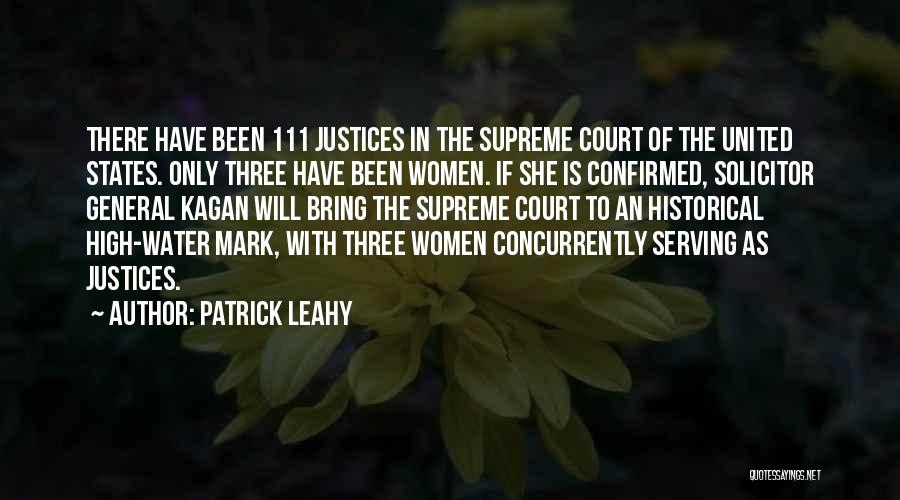 Patrick Leahy Quotes: There Have Been 111 Justices In The Supreme Court Of The United States. Only Three Have Been Women. If She