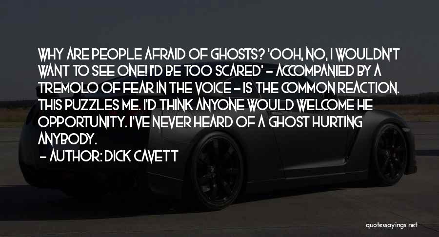 Dick Cavett Quotes: Why Are People Afraid Of Ghosts? 'ooh, No, I Wouldn't Want To See One! I'd Be Too Scared' - Accompanied