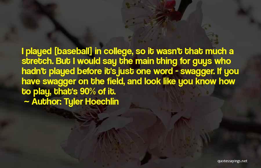 Tyler Hoechlin Quotes: I Played [baseball] In College, So It Wasn't That Much A Stretch. But I Would Say The Main Thing For