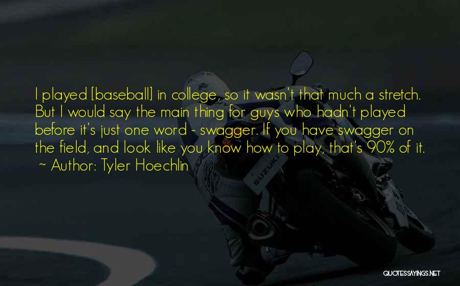 Tyler Hoechlin Quotes: I Played [baseball] In College, So It Wasn't That Much A Stretch. But I Would Say The Main Thing For