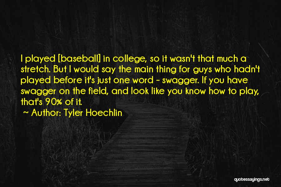 Tyler Hoechlin Quotes: I Played [baseball] In College, So It Wasn't That Much A Stretch. But I Would Say The Main Thing For