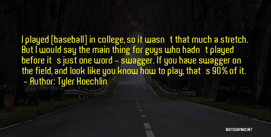 Tyler Hoechlin Quotes: I Played [baseball] In College, So It Wasn't That Much A Stretch. But I Would Say The Main Thing For