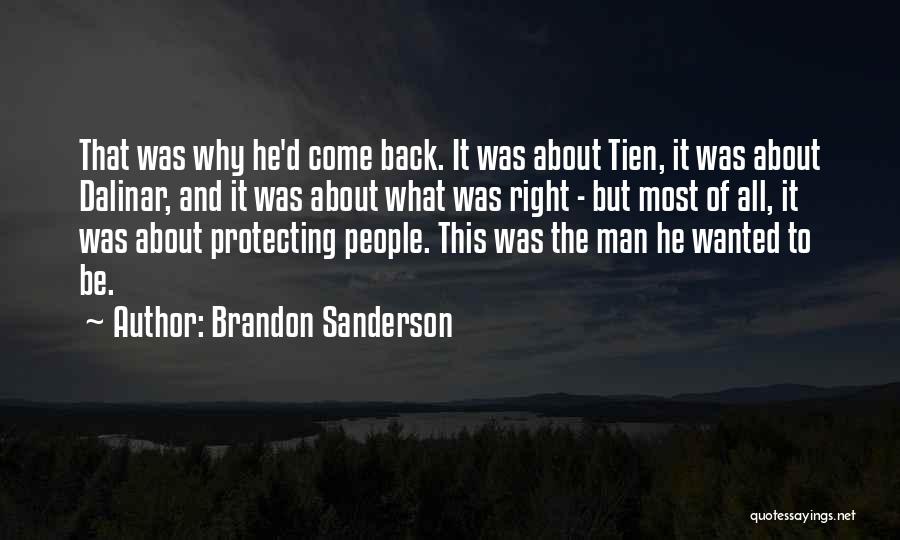 Brandon Sanderson Quotes: That Was Why He'd Come Back. It Was About Tien, It Was About Dalinar, And It Was About What Was