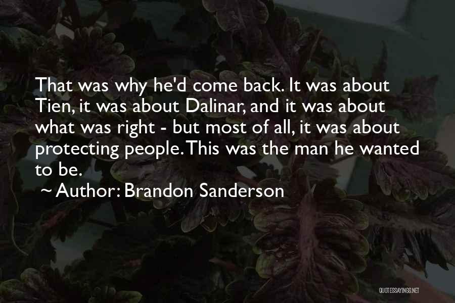 Brandon Sanderson Quotes: That Was Why He'd Come Back. It Was About Tien, It Was About Dalinar, And It Was About What Was