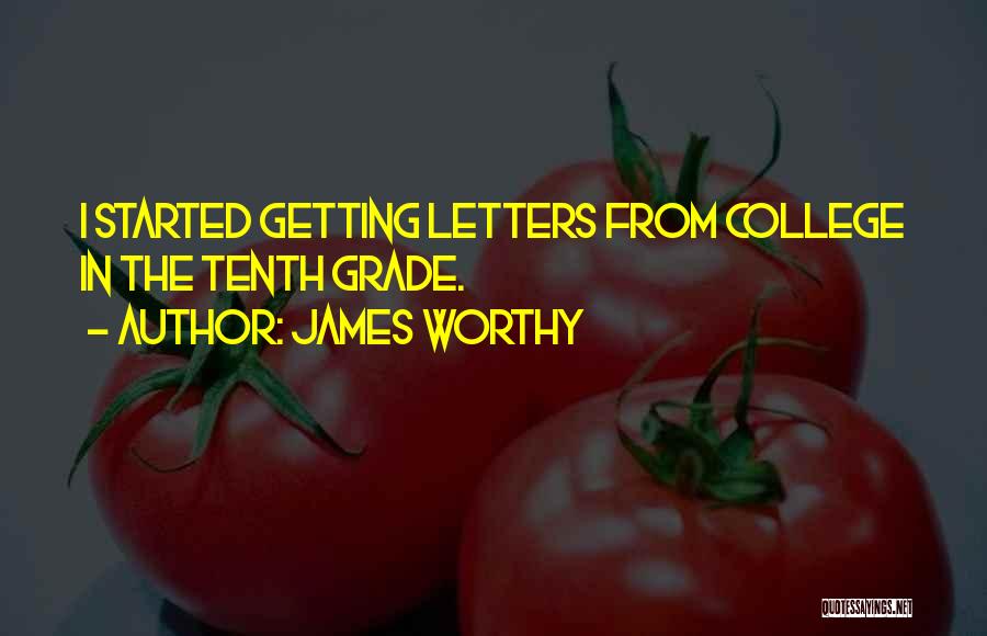 James Worthy Quotes: I Started Getting Letters From College In The Tenth Grade.