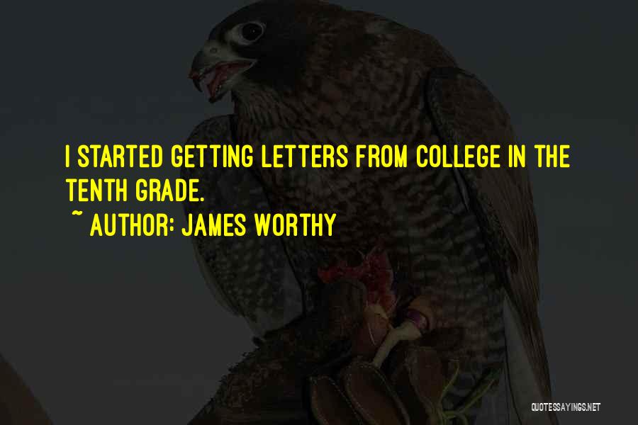 James Worthy Quotes: I Started Getting Letters From College In The Tenth Grade.