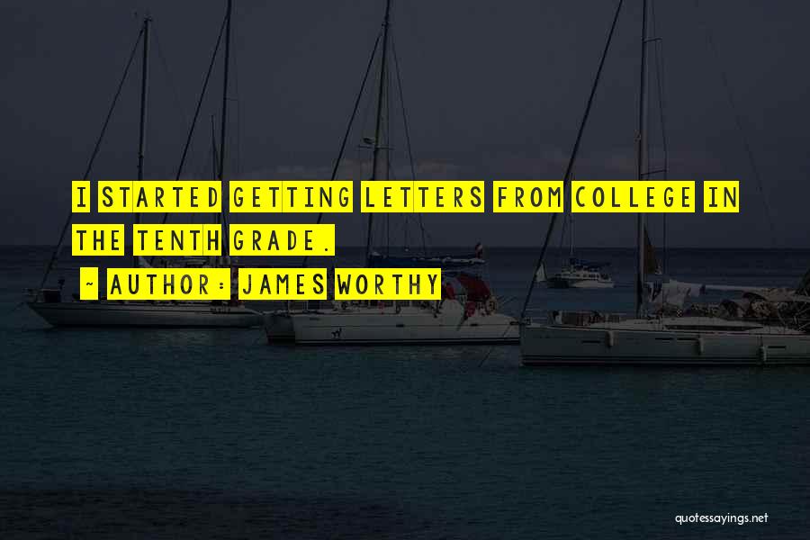 James Worthy Quotes: I Started Getting Letters From College In The Tenth Grade.