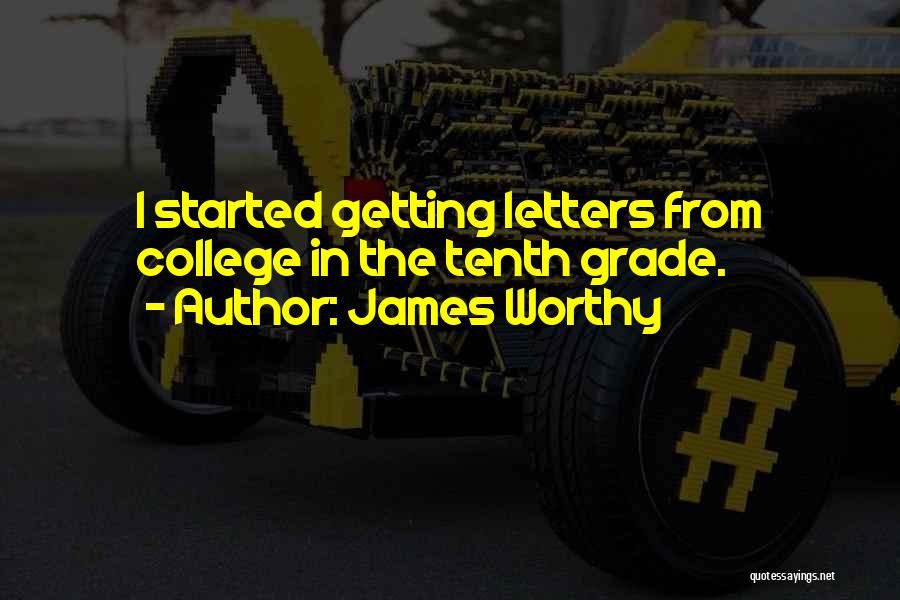 James Worthy Quotes: I Started Getting Letters From College In The Tenth Grade.