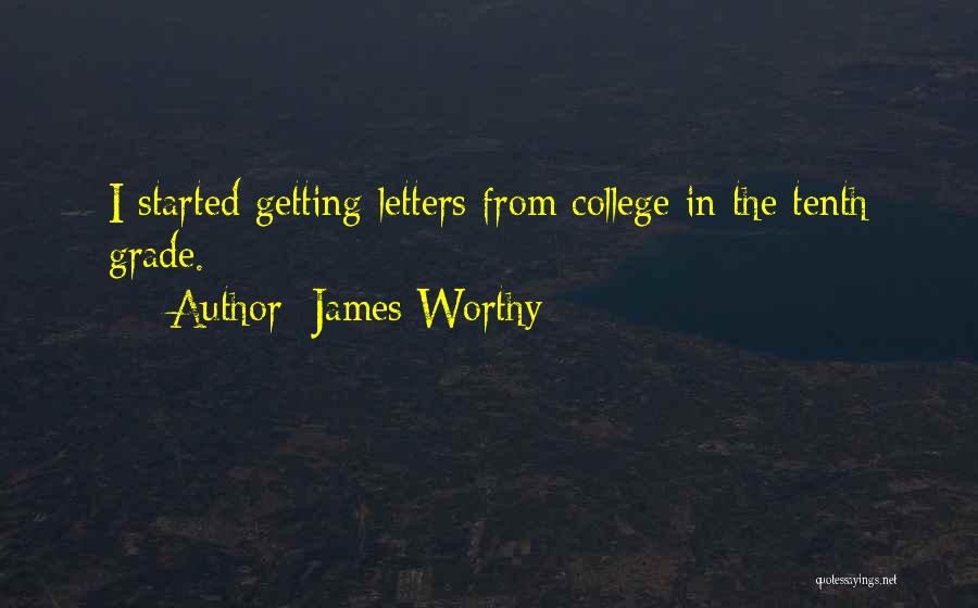 James Worthy Quotes: I Started Getting Letters From College In The Tenth Grade.