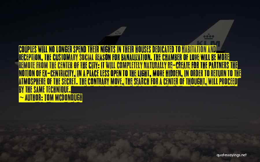 Tom McDonough Quotes: Couples Will No Longer Spend Their Nights In Their Houses Dedicated To Habitation And Reception, The Customary Social Reason For