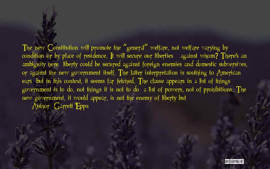 Garrett Epps Quotes: The New Constitution Will Promote The General Welfare, Not Welfare Varying By Condition Or By Place Of Residence. It Will