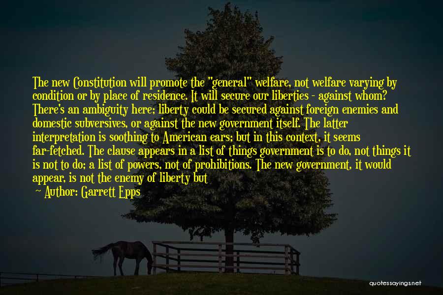 Garrett Epps Quotes: The New Constitution Will Promote The General Welfare, Not Welfare Varying By Condition Or By Place Of Residence. It Will