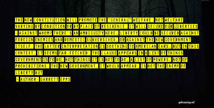 Garrett Epps Quotes: The New Constitution Will Promote The General Welfare, Not Welfare Varying By Condition Or By Place Of Residence. It Will