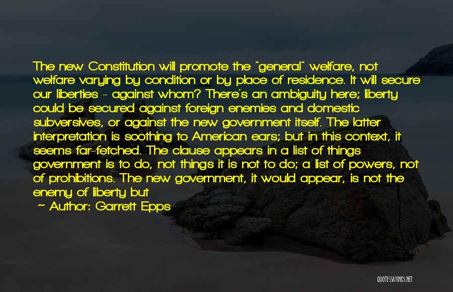 Garrett Epps Quotes: The New Constitution Will Promote The General Welfare, Not Welfare Varying By Condition Or By Place Of Residence. It Will