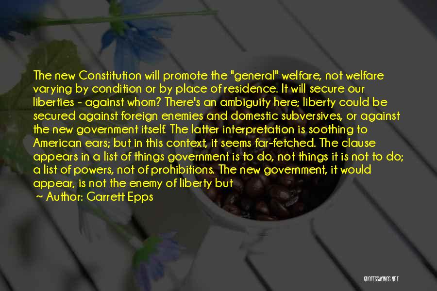 Garrett Epps Quotes: The New Constitution Will Promote The General Welfare, Not Welfare Varying By Condition Or By Place Of Residence. It Will