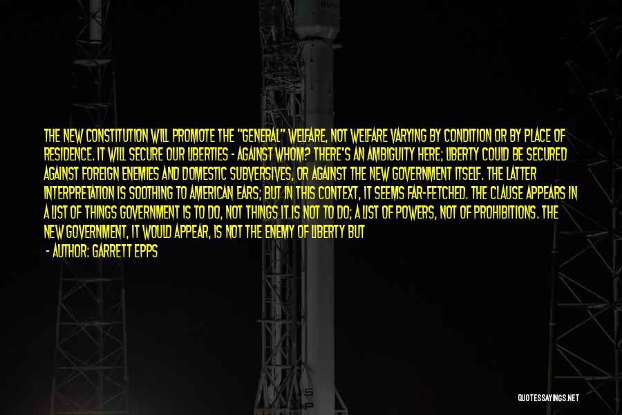 Garrett Epps Quotes: The New Constitution Will Promote The General Welfare, Not Welfare Varying By Condition Or By Place Of Residence. It Will