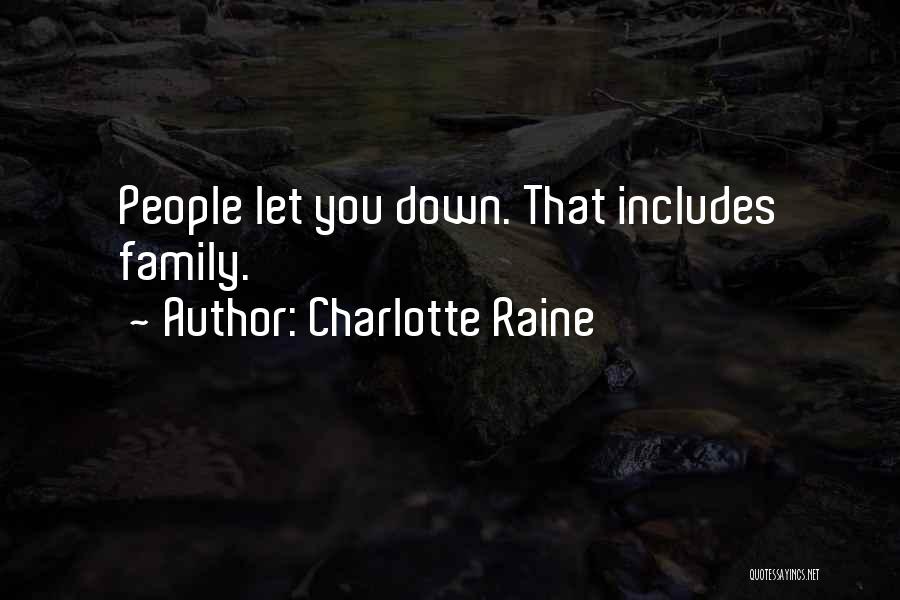 Charlotte Raine Quotes: People Let You Down. That Includes Family.