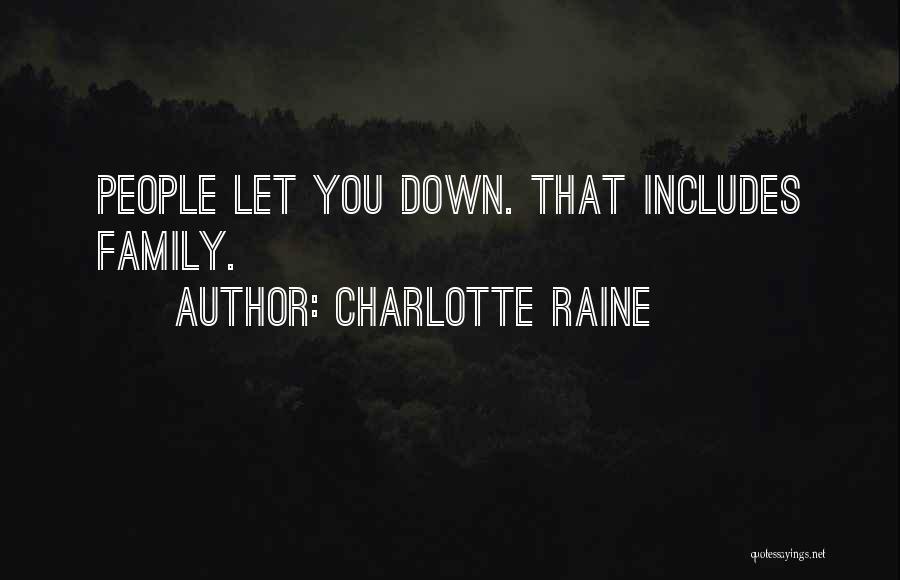 Charlotte Raine Quotes: People Let You Down. That Includes Family.