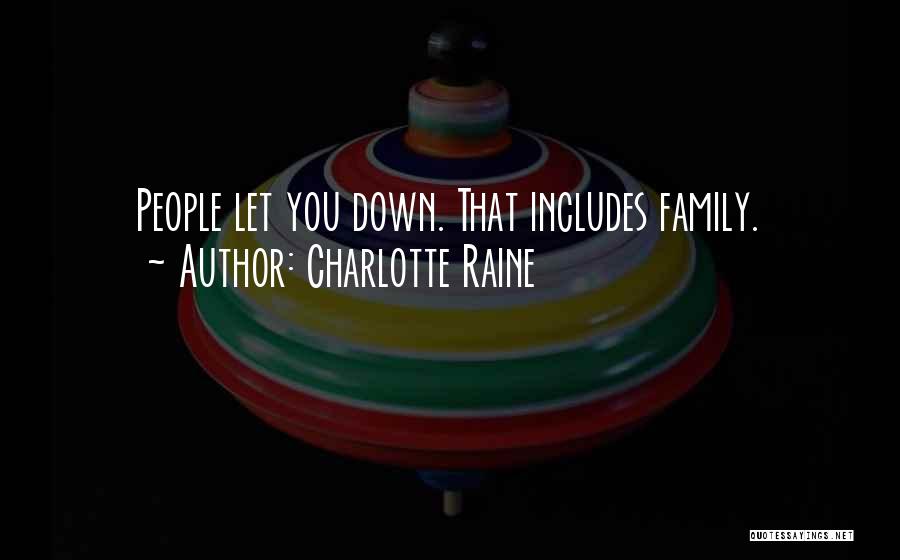 Charlotte Raine Quotes: People Let You Down. That Includes Family.