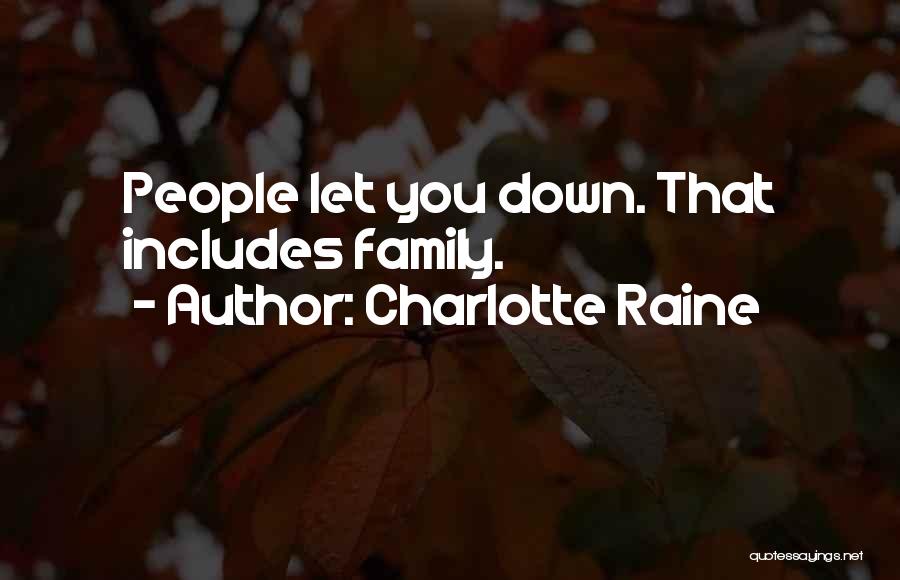 Charlotte Raine Quotes: People Let You Down. That Includes Family.