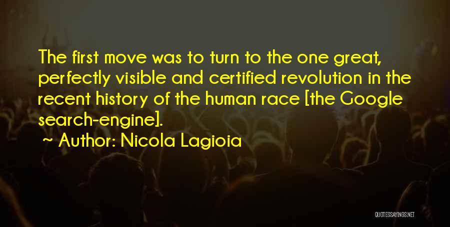 Nicola Lagioia Quotes: The First Move Was To Turn To The One Great, Perfectly Visible And Certified Revolution In The Recent History Of