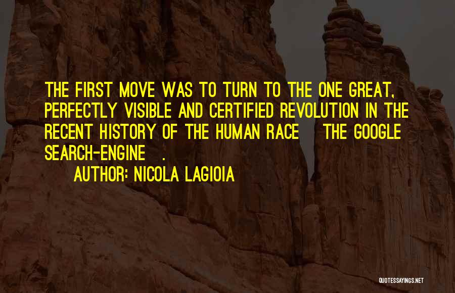 Nicola Lagioia Quotes: The First Move Was To Turn To The One Great, Perfectly Visible And Certified Revolution In The Recent History Of