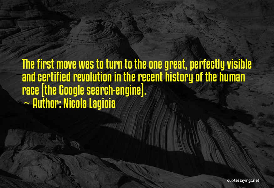 Nicola Lagioia Quotes: The First Move Was To Turn To The One Great, Perfectly Visible And Certified Revolution In The Recent History Of