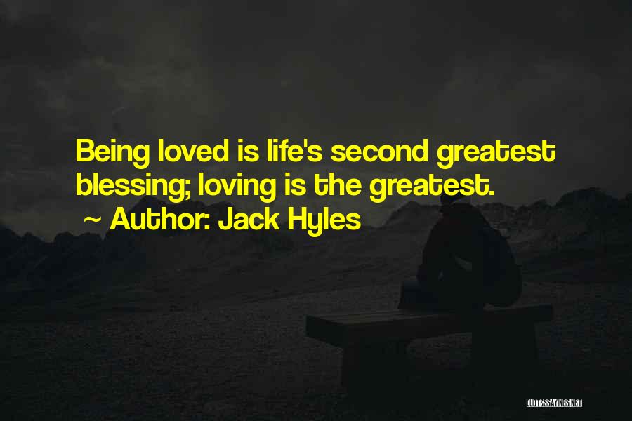 Jack Hyles Quotes: Being Loved Is Life's Second Greatest Blessing; Loving Is The Greatest.