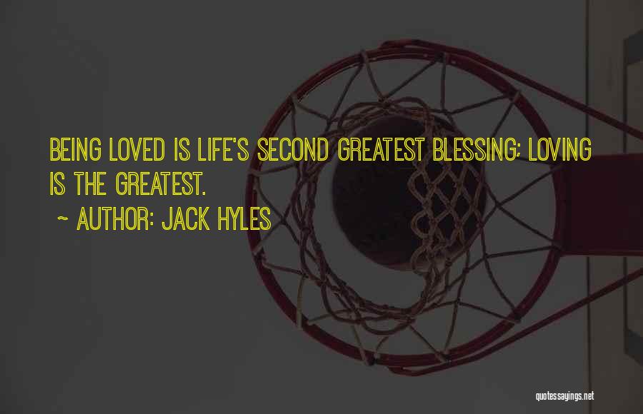 Jack Hyles Quotes: Being Loved Is Life's Second Greatest Blessing; Loving Is The Greatest.