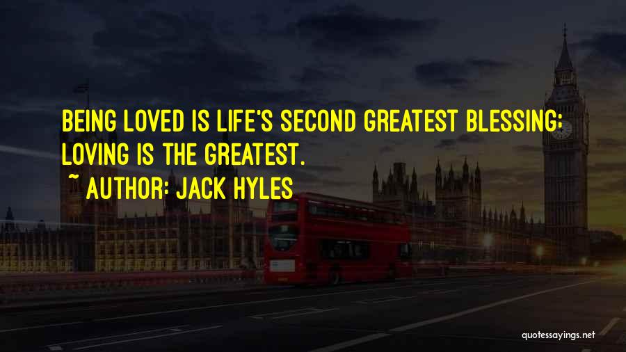 Jack Hyles Quotes: Being Loved Is Life's Second Greatest Blessing; Loving Is The Greatest.