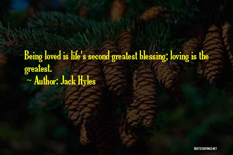 Jack Hyles Quotes: Being Loved Is Life's Second Greatest Blessing; Loving Is The Greatest.