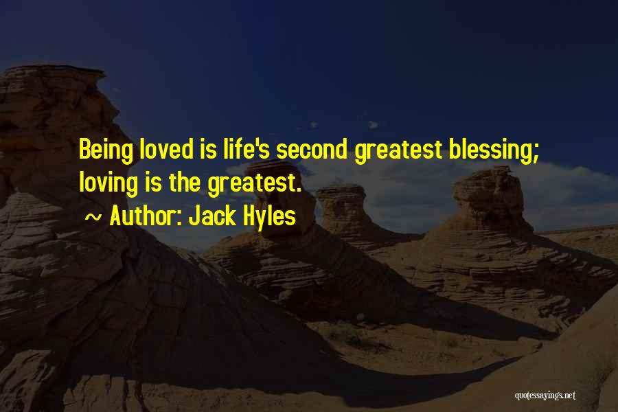 Jack Hyles Quotes: Being Loved Is Life's Second Greatest Blessing; Loving Is The Greatest.