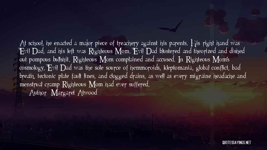 Margaret Atwood Quotes: At School, He Enacted A Major Piece Of Treachery Against His Parents. His Right Hand Was Evil Dad, And His