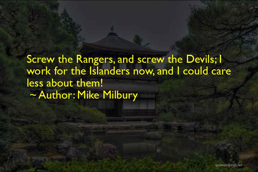 Mike Milbury Quotes: Screw The Rangers, And Screw The Devils; I Work For The Islanders Now, And I Could Care Less About Them!