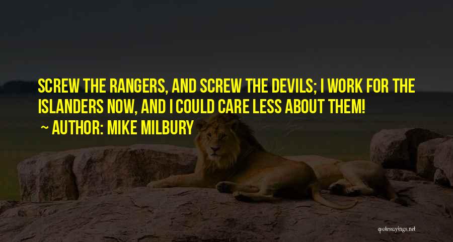 Mike Milbury Quotes: Screw The Rangers, And Screw The Devils; I Work For The Islanders Now, And I Could Care Less About Them!