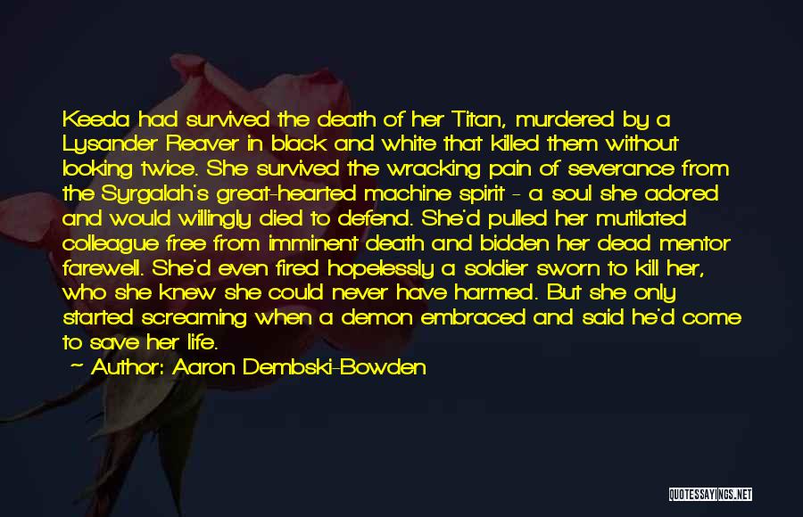 Aaron Dembski-Bowden Quotes: Keeda Had Survived The Death Of Her Titan, Murdered By A Lysander Reaver In Black And White That Killed Them