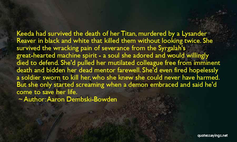 Aaron Dembski-Bowden Quotes: Keeda Had Survived The Death Of Her Titan, Murdered By A Lysander Reaver In Black And White That Killed Them