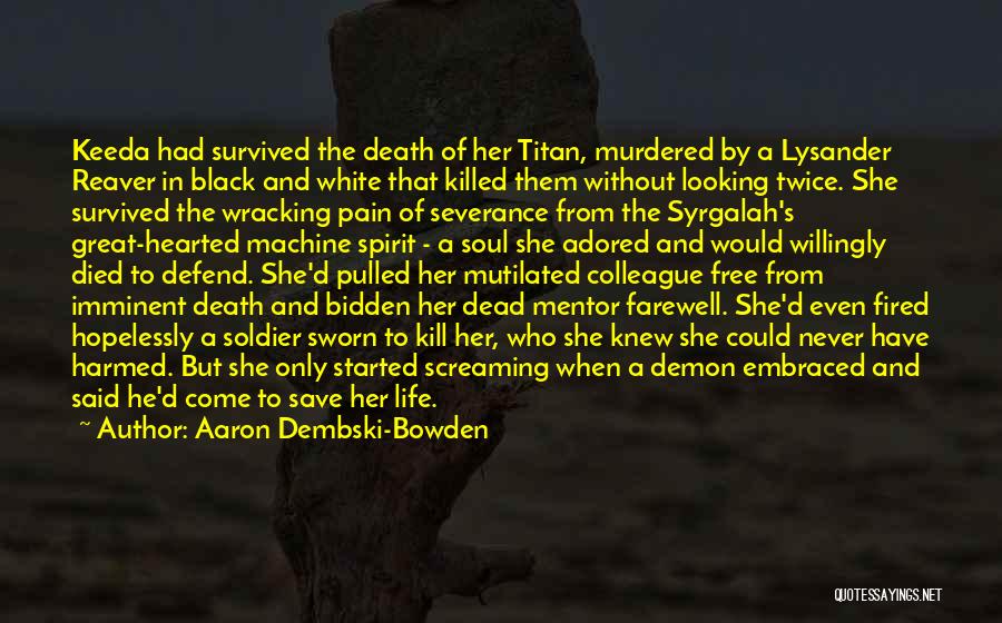 Aaron Dembski-Bowden Quotes: Keeda Had Survived The Death Of Her Titan, Murdered By A Lysander Reaver In Black And White That Killed Them